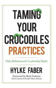 Free ibooks for ipad download Taming Your Crocodiles Practices: Daily Reflections for Leadership Depth