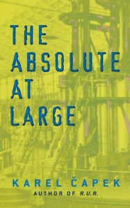 Title: The Absolute at Large, Author: Karel Capek