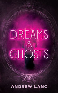 Download a book online Dreams and Ghosts