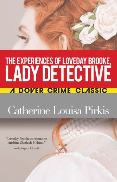The Experiences of Loveday Brooke, Lady Detective by Catherine Louisa ...