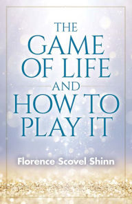 Title: The Game of Life and How to Play It, Author: Florence Scovel Shinn