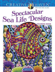 Title: Creative Haven Spectacular Sea Life Designs Coloring Book, Author: Angela Porter