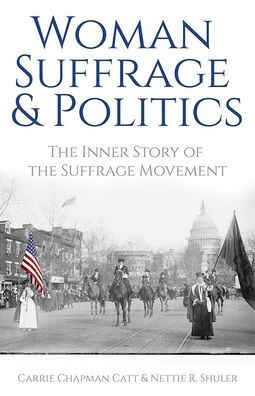 Woman Suffrage and Politics: the Inner Story of Movement
