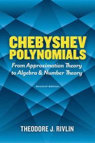 Free computer e books for download Chebyshev Polynomials: From Approximation Theory to Algebra and Number Theory: Second Edition PDF RTF FB2 (English Edition) 9780486842332 by Theodore J. Rivlin