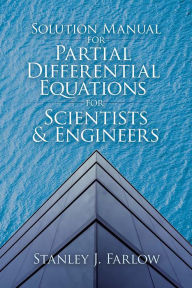 Free textbook for download Solution Manual for Partial Differential Equations for Scientists and Engineers by Stanley J. Farlow  in English 9780486842523