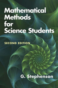 Read books for free without downloading Mathematical Methods for Science Students: Second Edition 9780486842851 PDF MOBI by G. Stephenson