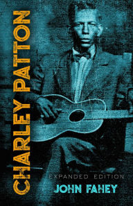 Google books free downloads Charley Patton: Expanded Edition ePub MOBI by John Fahey