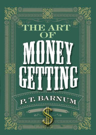 Title: The Art of Money Getting, Author: P. T. Barnum