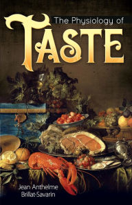 Title: The Physiology of Taste, Author: Jean Anthelme Brillat-Savarin