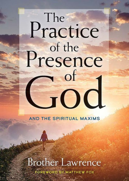 The Practice of Presence God: and Spiritual Maxims