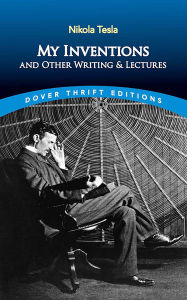 Download of free e books My Inventions and Other Writing and Lectures (English Edition) by Nikola Tesla 