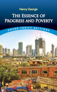 Title: The Essence of Progress and Poverty, Author: Henry George
