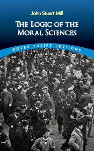 Title: The Logic of the Moral Sciences, Author: John Stuart Mill