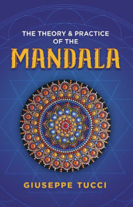 Title: The Theory and Practice of the Mandala, Author: Giuseppe Tucci