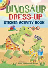 Title: Dinosaur Dress-Up Sticker Activity Book, Author: Fran Newman D'Amico