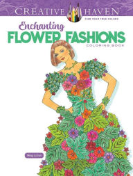 Download ebooks for kindle Creative Haven Enchanting Flower Fashions Coloring Book by Ming-Ju Sun 9780486849782 English version