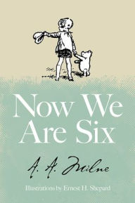 Title: Now We Are Six, Author: A. A. Milne