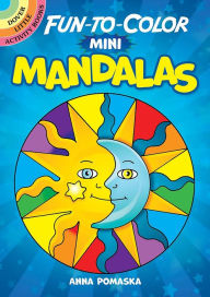 Title: Fun-to-Color Mini Mandalas, Author: Anna Pomaska