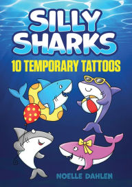Title: Silly Sharks: 10 Temporary Tattoos, Author: Noelle Dahlen