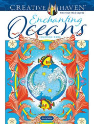 Title: Creative Haven Enchanting Oceans Coloring Book, Author: Marty Noble