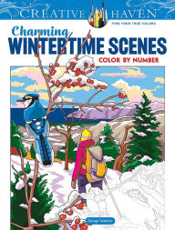 Title: Creative Haven Charming Wintertime Scenes Color by Number, Author: George Toufexis