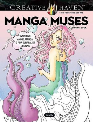 Creative Haven Manga Muses Coloring Book: Inspiring Anime, Manga, & Pop Surrealist Designs