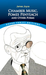 Title: Chamber Music, Pomes Penyeach and Other Poems, Author: James Joyce