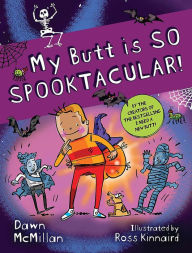 Free and downloadable e-books My Butt is SO SPOOKTACULAR! by Dawn McMillan, Ross Kinnaird, Dawn McMillan, Ross Kinnaird