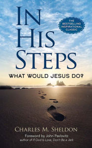 Title: In His Steps: What Would Jesus Do?, Author: Charles M. Sheldon