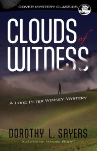Title: Clouds of Witness: A Lord Peter Wimsey Mystery, Author: Dorothy L. Sayers