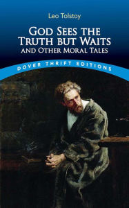 Title: God Sees the Truth but Waits and Other Moral Tales, Author: Leo Tolstoy