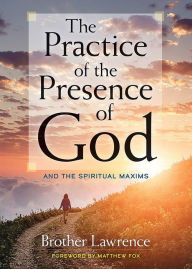 Title: The Practice of the Presence of God: and The Spiritual Maxims, Author: Brother Lawrence