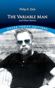 Title: The Variable Man and Other Stories, Author: Philip K. Dick