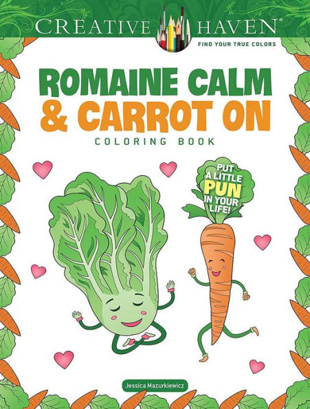 Creative Haven Romaine Calm & Carrot On Coloring Book: Put a Little Pun in Your Life!
