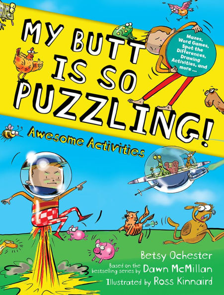 My Butt is SO PUZZLING!: Mazes, Word Games, Spot The Differences, Drawing Activities and more...