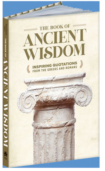 the Book of Ancient Wisdom: Inspiring Quotations from Greeks and Romans