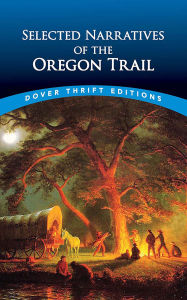 Title: Selected Narratives of the Oregon Trail, Author: Dover Publications