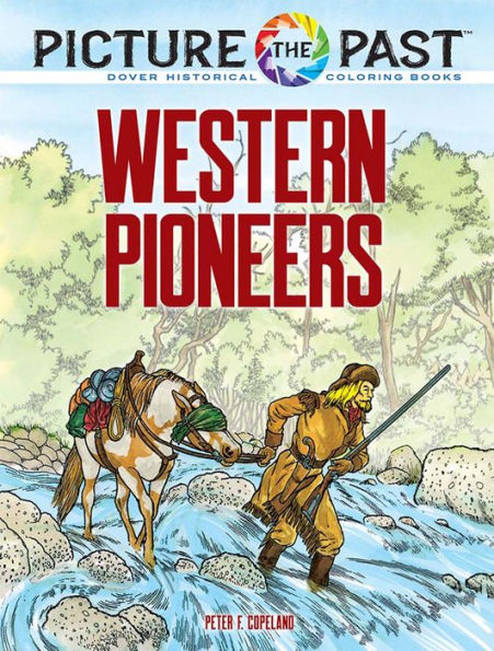 Picture the Past: Western Pioneers: Historical Coloring Book