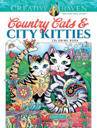 Title: Creative Haven Country Cats & City Kitties Coloring Book, Author: Marjorie Sarnat