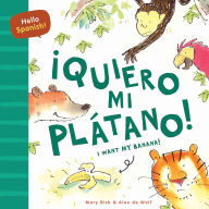 Title: Hello Spanish! I Want My Banana! / ¡Quiero mi plátano!, Author: Mary Risk