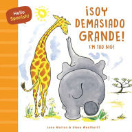 Title: Hello Spanish! I'm Too Big! / ¡Soy demasiado grande!, Author: Lone Morton