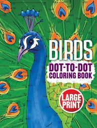 Title: Birds Dot-to-Dot Coloring Book (Large Print), Author: Dover Publications