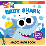 Title: Super Simple Baby Shark Magic Bath Book: Changes Color in Water!, Author: Super Simple & Dover Publications