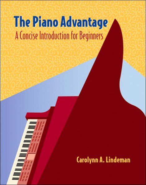 Cengage Advantage Books: The Piano Advantage: Concise Introduction for Beginners (with CD-ROM) / Edition 1