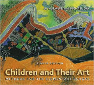 Title: Children and Their Art: Methods for the Elementary School / Edition 8, Author: Al Hurwitz