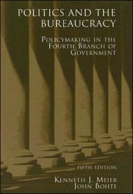 Title: Politics and the Bureaucracy / Edition 5, Author: Kenneth J. Meier
