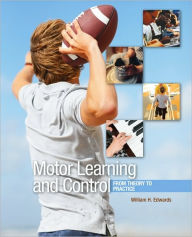 Title: Motor Learning and Control: From Theory to Practice / Edition 1, Author: William H. Edwards