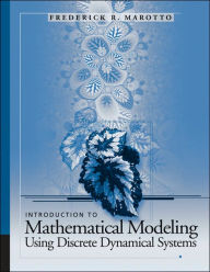 Title: Introduction to Mathematical Modeling Using Discrete Dynamical Systems / Edition 1, Author: Frederick R. Marotto