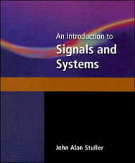 Title: An Introduction to Signals and Systems / Edition 1, Author: John Stuller