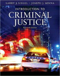 Title: Introduction to Criminal Justice / Edition 11, Author: Larry J. Siegel